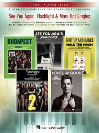 Könyv See You Again, Flashlight & More Hot Singles: Pop Piano Hits Series Simple Arrangements for Students of All Ages Hal Leonard Publishing Corporation