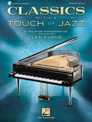 Kniha Classics with a Touch of Jazz: 27 Beloved Masterpieces for Solo Piano Hal Leonard Publishing Corporation