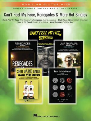 Libro Can't Feel My Face, Renegades & More Hot Singles: Popular Guitar Hits Simple Charts for Players of All Levels Hal Leonard Publishing Corporation