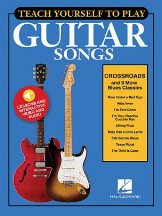 Kniha Teach Yourself to Play Guitar Songs: "Crossroads" & 9 More Blues Classics Hal Leonard Publishing Corporation