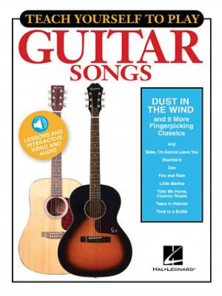 Kniha Teach Yourself to Play Guitar Songs: "Dust in the Wind" & 9 More Fingerpicking Classics Hal Leonard Publishing Corporation