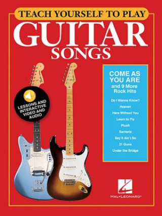 Kniha Teach Yourself to Play Guitar Songs: "Come as You Are" & 9 More Rock Hits Hal Leonard Publishing Corporation