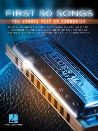Carte First 50 Songs You Should Play on Harmonica Hal Leonard Publishing Corporation