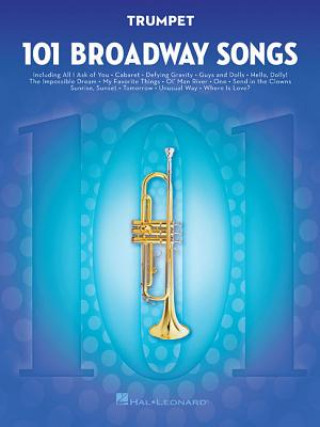 Carte 101 Broadway Songs for Trumpet Hal Leonard Publishing Corporation