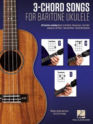 Kniha 3-Chord Songs for Baritone Ukulele (G-C-D): Melody, Chords and Lyrics for D-G-B-E Tuning Hal Leonard Publishing Corporation