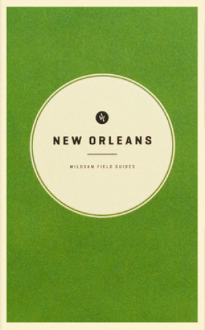 Carte Wildsam Field Guides: New Orleans Scott Campbell