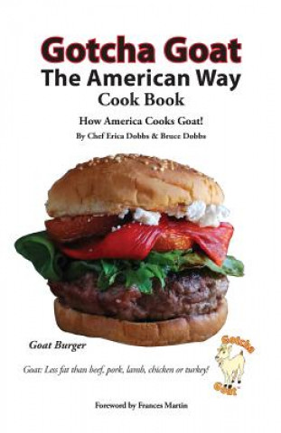 Könyv Gotcha Goat the American Way Cook Book Erica Dobbs