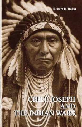 Kniha Chief Joseph and the Indian Wars D. Bolen Robert