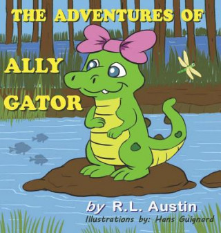 Книга The Adventures of Ally Gator R. L. Austin