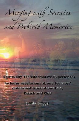 Könyv Merging with Socrates and Prebirth Memories Sandy Briggs