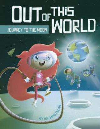 Kniha Out of this World: Journey to the Moon Raymond Bean