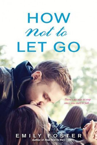 Kniha How Not to Let Go Emily Foster