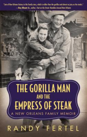 Könyv Gorilla Man and the Empress of Steak Randy Fertel