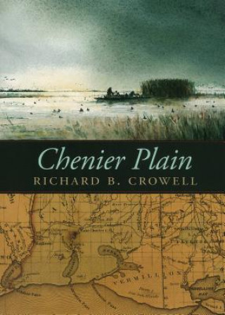 Knjiga Chenier Plain Richard B. Crowell