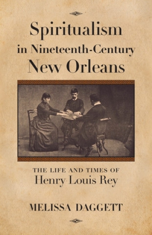 Carte Spiritualism in Nineteenth-Century New Orleans Melissa Daggett
