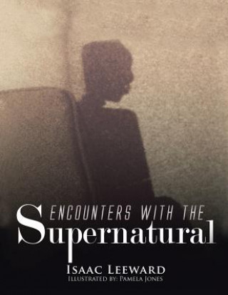 Könyv Encounters with the Supernatural Isaac Leeward