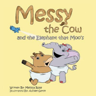 Kniha Messy the Cow and the Elephant That Moo's Melissa Rose