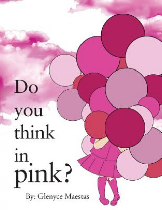 Könyv Do You Think in Pink? Glenyce Maestas