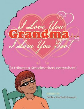 Książka I Love You Grandma... I Love You Too! Debbie Sheffield-Barnett