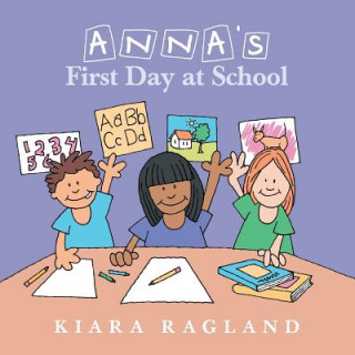 Könyv Anna's First Day at School Kiara Ragland