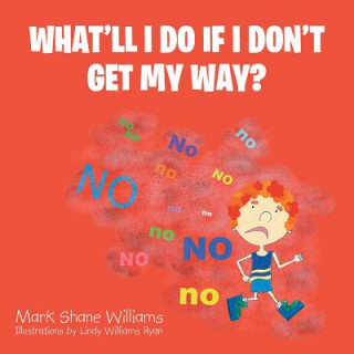 Carte What'll I Do If I Don't Get My Way? Mark Shane Williams