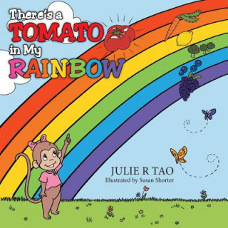 Buch There's a Tomato in My Rainbow Julie R. Tao