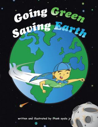 Kniha Going Green Saving Earth Frank Ayala Jr