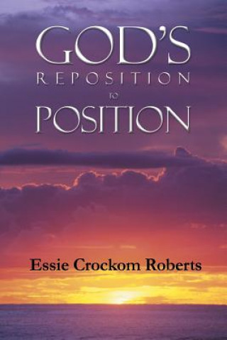 Kniha God's Reposition to Position Essie Crockom Roberts