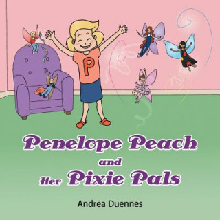 Kniha Penelope Peach and Her Pixie Pals Andrea Duennes