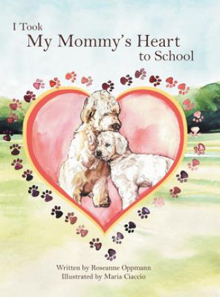 Kniha I Took My Mommy's Heart to School Roseanne Oppmann