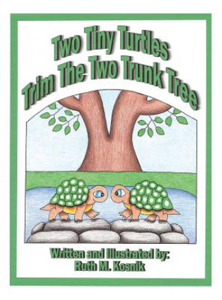 Livro Two Tiny Turtles Trim The Two Trunk Tree Ruth M Kosnik