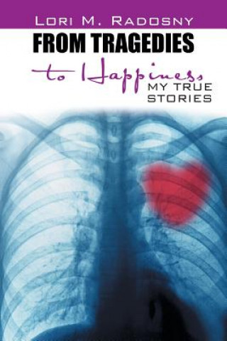Kniha From Tragedies to Happiness Lori M. Radosny