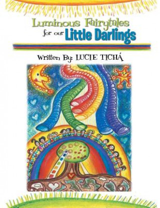 Kniha Luminous Fairytales for Our Little Darlings Lucie Ticha