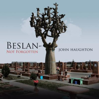 Kniha Beslan-Not Forgotten John Haughton