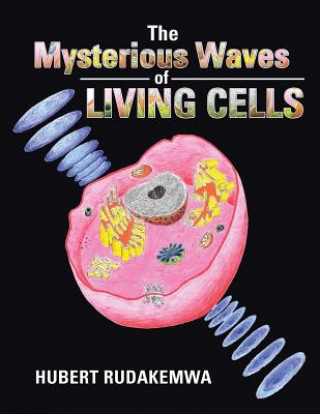 Libro Mysterious Waves of Living Cells Hubert Rudakemwa