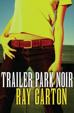 Książka Trailer Park Noir Ray Garton