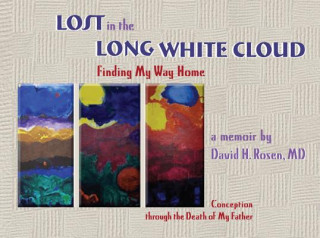 Buch Lost in the Long White Cloud: Finding My Way Home: Conception Through the Death of My Father David H. Rosen