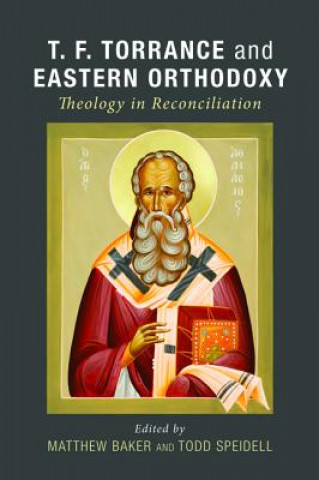 Книга T. F. Torrance and Eastern Orthodoxy Matthew Baker