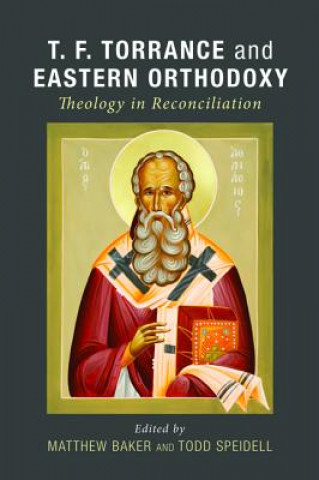 Buch T. F. Torrance and Eastern Orthodoxy Matthew Baker