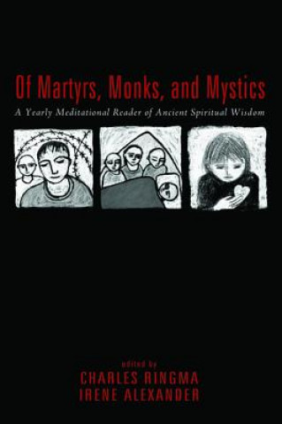 Książka Of Martyrs, Monks, and Mystics Irene Alexander