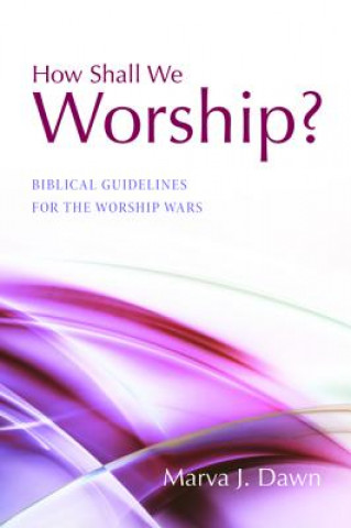 Kniha How Shall We Worship? Marva J. Dawn