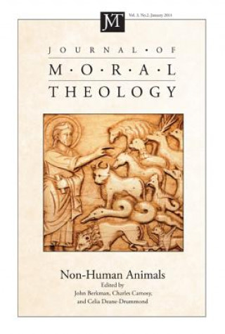 Könyv Journal of Moral Theology, Volume 3, Number 2: Non-Human Animals John Berkman
