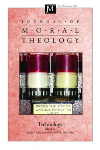 Книга Journal of Moral Theology, Volume 4, Number 1: Technology James F. Caccamo