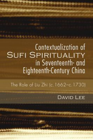 Książka Contextualization of Sufi Spirituality in Seventeenth- And Eighteenth-Century China David Lee