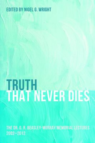 Kniha Truth That Never Dies Nigel G. Wright