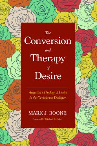 Книга Conversion and Therapy of Desire Mark J. Boone