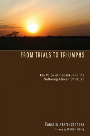 Kniha From Trials to Triumphs Faustin Ntamushobora