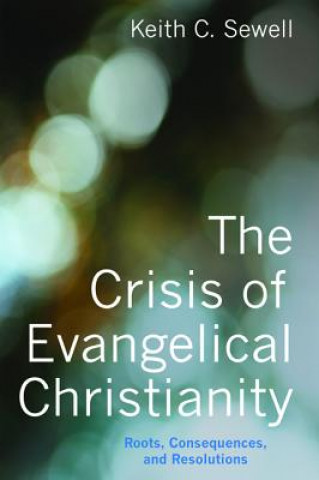 Książka Crisis of Evangelical Christianity Keith C. Sewell