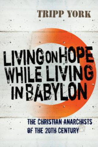 Buch Living on Hope While Living in Babylon Tripp York