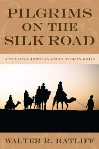 Carte Pilgrims on the Silk Road Walter R. Ratliff